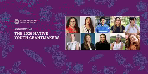 Native Americans in Philanthropy Announces Third Cohort of Native Youth Grantmakers