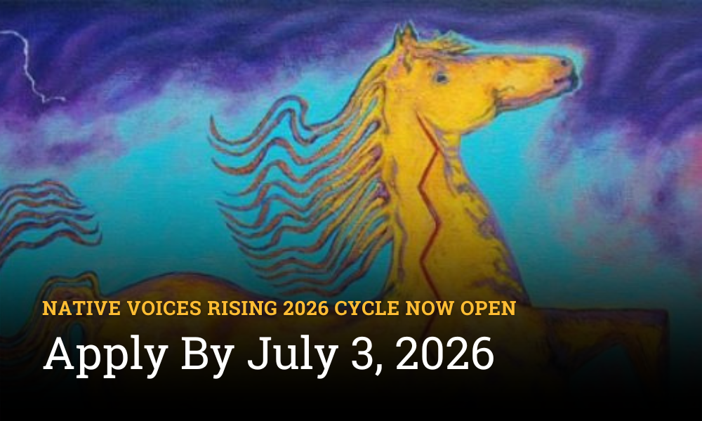 Native Voices Rising 2026 Cycle Now Open - Apply By July 3, 2026 thumbnail